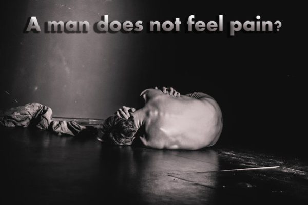 A man does not feel pain?