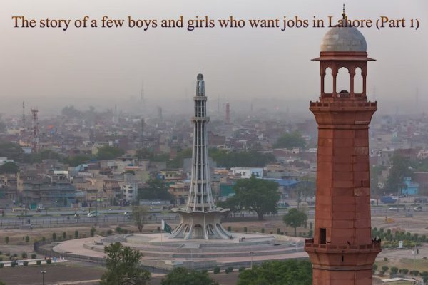 The story of a few boys and girls who want jobs in Lahore (Part 1)