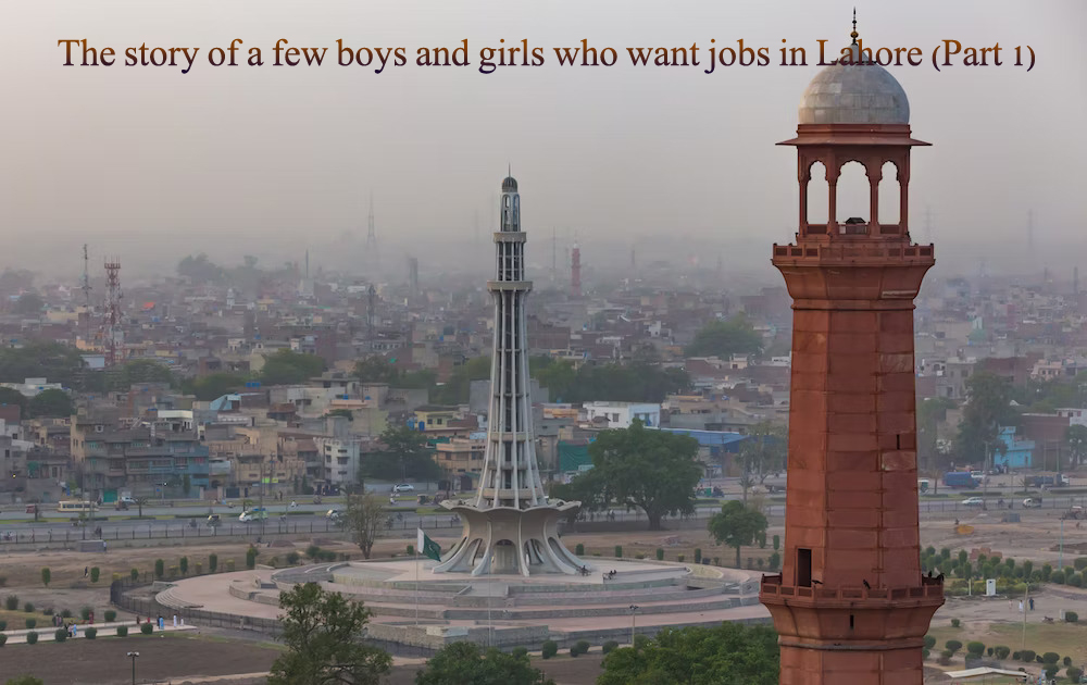 The story of a few boys and girls who want jobs in Lahore (Part 1)