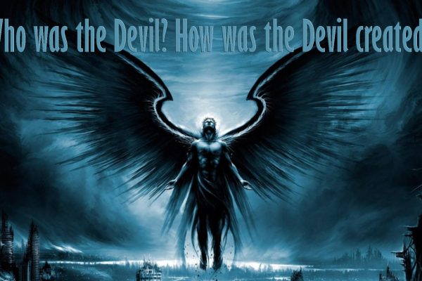 Who was the Devil? How was the Devil created?