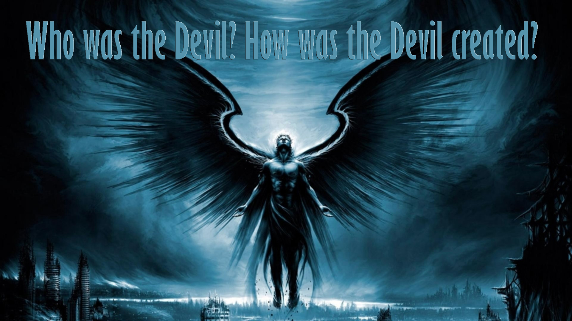 Who was the Devil? How was the Devil created?